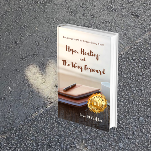 Hope, Healing and The Way Forward ~ Encouragement for Extraordinary Times